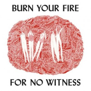 burn-your-fire-for-no-witness-cover